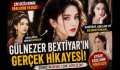 Gülnezer Bextiyar’ın Yükselişi | Çin’in En Gizemli ve En Güzel Yıldızlarından Biri
