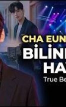 Cha Eun-woo’nun Bilinmeyen Hayatı | True Beauty Yıldızı Nasıl Zirveye Çıktı?