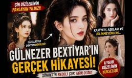 Gülnezer Bextiyar’ın Yükselişi | Çin’in En Gizemli ve En Güzel Yıldızlarından Biri