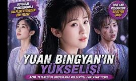 Yuan Bingyan’ın Yükselişi  Duygusal Oyunculuğuyla Parlayan Yıldız
