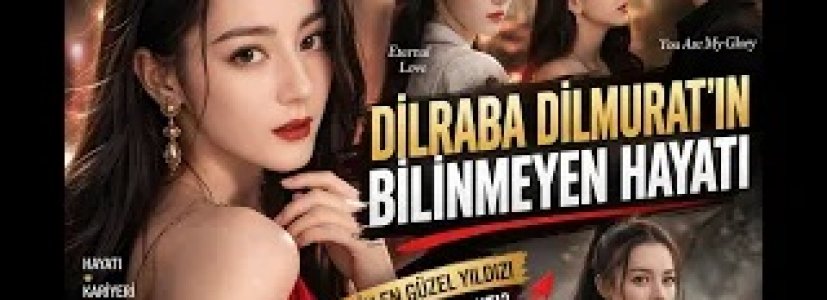 Dilraba Dilmurat’ın Bilinmeyen Hayatı | Çin’in En Güzel Yıldızı Nasıl Zirveye Çıktı?