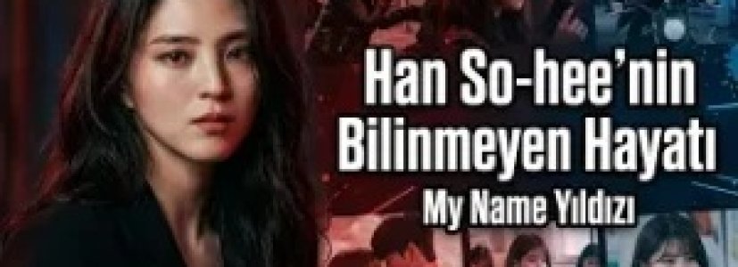 Han So-hee’nin Bilinmeyen Hayatı | My Name ve Nevertheless Yıldızı