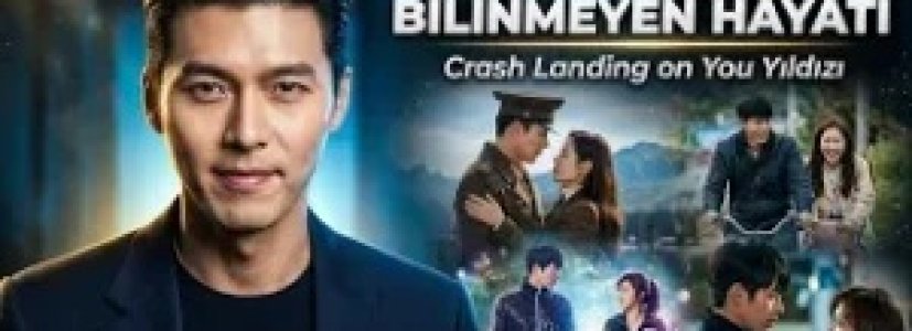 Hyun Bin’in Bilinmeyen Hayatı | Crash Landing on You Yıldızı Nasıl Ünlü Oldu?