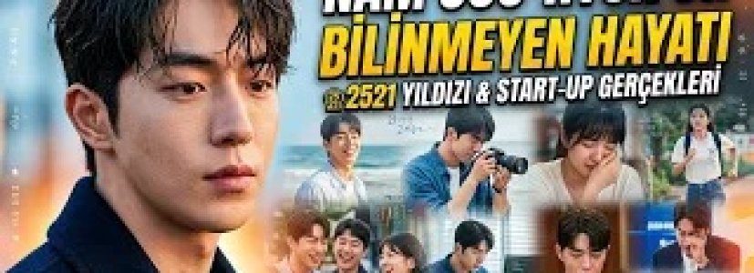 Nam Joo-hyuk’un Bilinmeyen Hayatı | Twenty Five Twenty One Yıldızı Nasıl Zirveye Çıktı?