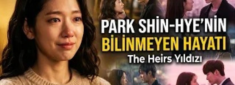 Park Shin-hye’nin Bilinmeyen Hayatı | The Heirs ve Pinocchio Yıldızı