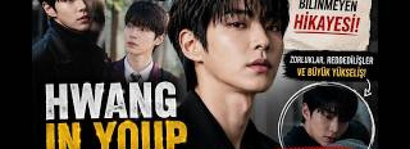 Hwang In Youp’un Yükselişi | Sessiz Başlangıçtan K-Drama Yıldızlığın