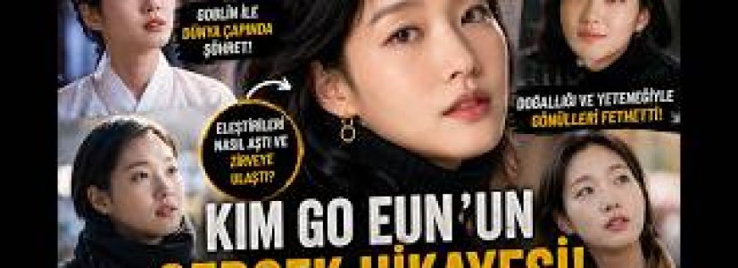 Kim Go-eun’un Gerçek Hikayesi | Kore Dizilerinin En Farklı Kadın Yıldızlarından Biri