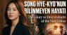 Song Hye-kyo’nun Bilinmeyen Hayatı